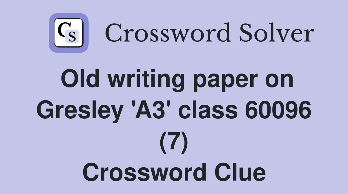 Old writing paper on Gresley 'A3' class 60096 (7) Crossword Clue